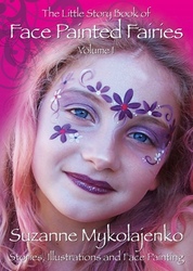 The Little Story Book of
FACE PAINTED FAIRIES Volume 1
Suzanne Mykolajenko